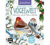 Ausmalreise Winterliche Vogelwelt: Ein entspannendes Ausmalbuch für gemütliche Winterstunden | Kolorieren und die Natur entdecken | Mit interessantem Vogel-Wissen: Beobachten, erkennen, füttern