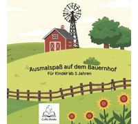 Ausmalspaß auf dem Bauernhof: Für Kinder ab 3 Jahren