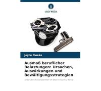 Ausmaß beruflicher Belastungen: Ursachen, Auswirkungen und Bewältigungsstrategien: Unter den Polizeibeamten im Bezirk Kisumu, Kenia