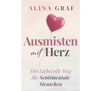 Ausmisten mit Herz: Ein sanfter Weg zum Loslassen für sentimentale Menschen