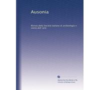 Ausonia: Rivista della Società italiana di archeologia e storia dell 'arte: Volume 4