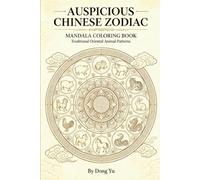 Auspicious Chinese Zodiac Mandala Coloring Book for Adults: Traditional Oriental Animal Patterns, Single-Sided Pages, for Stress Relief & Mindful Art Therapy