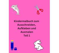 Ausschneide- und Malbuch für Kinder Teil 1
