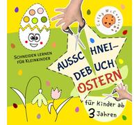 Ausschneidebuch für Kinder ab 3 Jahren - Ostern: Mein Erstes Schneidebuch für Kindergarten- und Vorschulkinder; Schneiden Lernen für Kleinkinder, Mädchen und Jungen
