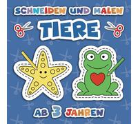 Ausschneiden für Kinder ab 3: 50 Tiere zum Ausschneiden und Anmalen (Ausschneiden und Ausmalen ab 3 Jahre)