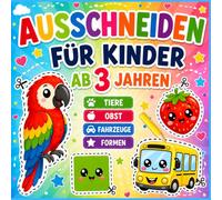 Ausschneiden für Kinder ab 3 Jahren: Schneiden lernen, Ausmalen & Basteln - 50 süße Tiere, Formen, Obst & Fahrzeuge für Mädchen und Jungen | XXL ... für Kindergarten, Vorschule & Grundschule