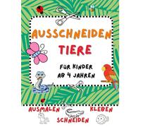Ausschneiden Tiere für Kinder ab 4 Jahren: ausmalen, schneiden, kleben: Spielerisches Schneidenlerne! Fördert Feinmotorik, Hand-Auge-Koordination & Kreativität für Kindergarten