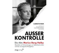 Außer Kontrolle: Die Akte Marius Borg Høiby: Skandale und Vertuschungen um Mette-Marits Sohn und das norwegische Königshaus | Der tiefe Fall von Kronprinz Haakons Stiefsohn