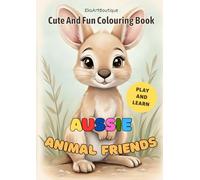 Aussie Animal Friends: Cute and Fun Colouring Book