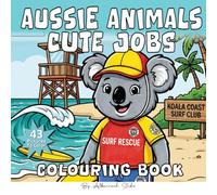 Aussie Animals Cute Jobs Colouring Book: Discover Jobs and Careers with Adorable Aussie Animals (The Cheeky Outback Colouring Collection)