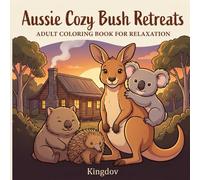 Aussie Cozy Bush Retreats: A Relaxing Australian Wildlife Coloring Book with Kangaroos, Koalas, Wombats, Possums & Forest Hideaways for Adults and Teens (Cuzy Coloring Books Collection)