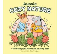 Aussie Cozy Nature: A Calm and Joyful Australian Coloring Book (Aussie Cosy Colouring)