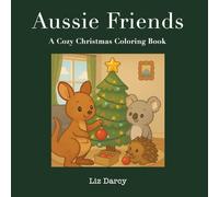 Aussie Friends: A Cozy Christmas Coloring Book