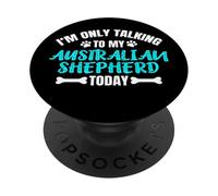 Aussie I'm Only Talking To My Australian Shepherd Today PopSockets PopGrip Adhesivo