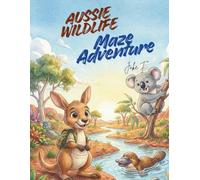 Aussie Wildlife Maze Adventure: An Educational Activity Book for Kids Year 1-6 | Learn STEM & HASS Animal Facts While Solving Mazes and Coloring (Aussie Maze Adventure)