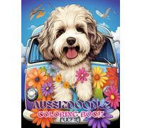 Aussiedoodle Coloring Book: Cute & Fluffy Designs for Adults and Kids: A Stress Relieving Gift with Australian Shepherd & Poodle Mix Puppies: Perfect for Lovers of Merle Patterns and Blue-Eyed Dogs