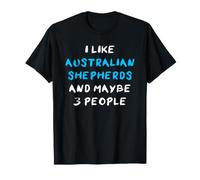 Aussies I Like Australian Shepherds and Maybe 3 People Camiseta