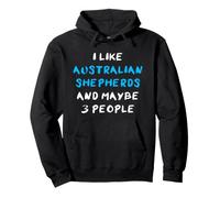 Aussies I Like Australian Shepherds and Maybe 3 People Sudadera con Capucha