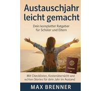 Austauschjahr leicht gemacht: Dein kompletter Ratgeber für Schüler und Eltern“: Mit Checklisten, Kostenübersicht & echten Stories für dein Jahr im Ausland