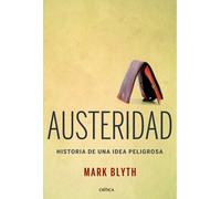Austeridad: Historia de una idea peligrosa (Letras de Crítica)