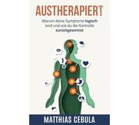 Austherapiert: Warum deine Symptome logisch sind und wie du die Kontrolle zurückgewinnst