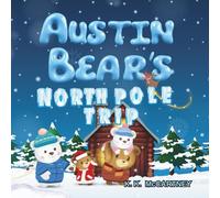 AUSTIN BEAR'S NORTH POLE TRIP (AUSTIN BEAR'S ADVENTURES)