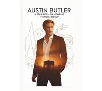 AUSTIN BUTLER: A Star Born in Memphis
