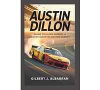 AUSTIN DILLON BIOGRAPHY: Behind the Iconic Number - A Driver's Quest for His Own Identity