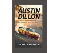 AUSTIN DILLON BIOGRAPHY: Behind the Iconic Number - A Driver's Quest for His Own Identity