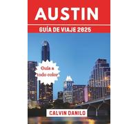 Austin Guía de Viaje 2025: Tu manual esencial para las principales atracciones, comidas locales, aventuras urbanas y consejos de expertos