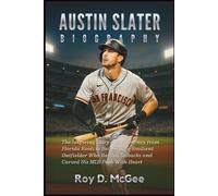 Austin Slater Biography: The Inspiring Story of His Journey from Florida Roots to Becoming a Resilient Outfielder Who Battled Setbacks and Carved His MLB Path With Heart