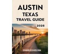 AUSTIN TEXAS TRAVEL GUIDE 2026 (The Modern Explorer Travel Guides 2026-2027)