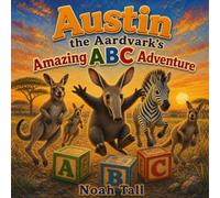 Austin the Aardvark’s Amazing ABC Adventure (Pictures and Rhymes for Preschool Bedtimes)