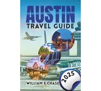 AUSTIN TRAVEL GUIDE 2025: Where to Eat, Explore, and Plan Smart in the Live Music Capital - Local Travel Tips for Food Lovers Music Fans, and First-time Visitors