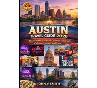 Austin Travel Guide 2026: Discover the Heart of Central Texas with Culture, Nature, and Fun