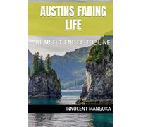 AUSTINS FADING LIFE: NEAR THE END OF THE LINE (AUSTINS FADING LIFE SERIES)