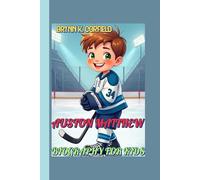 AUSTON MATTHEW BIOGRAPHY FOR KIDS: How a Kid from the Desert Became a Hockey Hero!