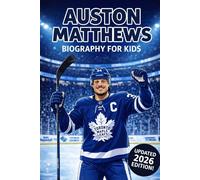 Auston Matthews Biography For Kids: The Inspiring Story of His Life, Hockey Career, and Superstar Legacy