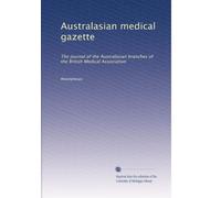 Australasian medical gazette: The journal of the Australasian branches of the British Medical Association: Volume 3