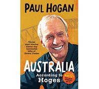 Australia According To Hoges: Laugh out loud yarns and stories from a legendary iconic Australian and author of the hilarious bestselling memoir THE TAP DANCING KNIFE THROWER