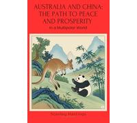 Australia and China, The Path To Peace and Prosperity in a Multipolar World