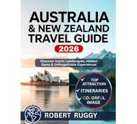 AUSTRALIA AND NEW ZEALAND TRAVEL GUIDE 2026: Discover Iconic Landscapes, Hidden Gems & Unforgettable Experiences