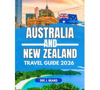 Australia and new Zealand Travel Guide 2026: Epic Adventures Across Stunning Scenery, Must-See Cities, Hidden Gems, and Thrilling Experiences for Every Explorer.