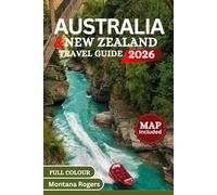 Australia And New Zealand Travel Guide 2026 (Full Colour): A Journey Across Oceania; Epic Landscapes, Iconic Cities, Scenic Drives, Maps, History Wildlife, and Unforgettable Adventures