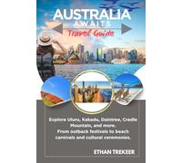 Australia Awaits Travel Guide: Explore Uluru, Kakadu, Daintree, Cradle Mountain, and more. From outback festivals to beach carnivals and cultural ceremonies.