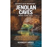 AUSTRALIA BLUE MOUNTAINS JENOLAN CAVES TRAVEL GUIDE 2026: Ultimate Cave Exploration Guide with Scenic Walks, Hidden Chambers, Glow Worm Tours, Insider ... First-Time Visitors (Looming Horizons 2025)