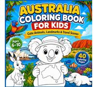 Australia Coloring Book for Kids: Cute Australian Animals, Wildlife, Landmarks, and Fun Facts: A Fun Educational Activity Book for Ages 6-10