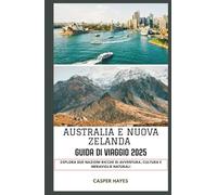 Australia e Nuova Zelanda Guida di viaggio 2025: Esplora due nazioni ricche di avventura, cultura e meraviglie naturali