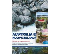 AUSTRALIA E NUOVA ZELANDA GUIDA DI VIAGGIO 2026: Scopri monumenti iconici, tesori nascosti e avventure indimenticabili laggiù.