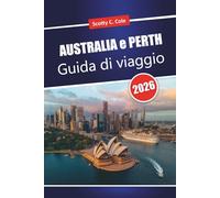 AUSTRALIA e PERTH Guida di viaggio 2026: Pianificazione pratica per visitatori alla prima volta con costi onesti, consigli locali e idee per l'itinerario